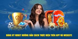 Đăng ký Kubet hướng dẫn cách thực hiện
