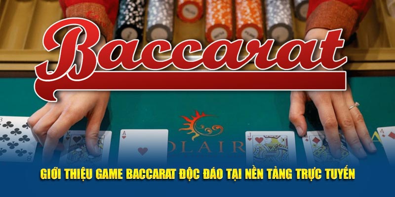Giới thiệu game Baccarat tại nền tảng Kubet trực tuyến