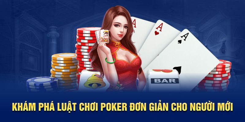 Khám phá luật chơi Poker Kubet đơn giản cho người mới