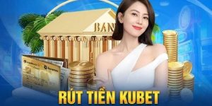 Rút tiền Kubet chi tiết mới nhất 2025