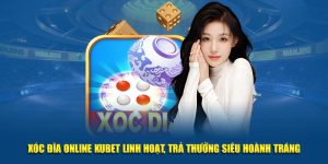 Xóc đĩa online Kubet linh hoạt