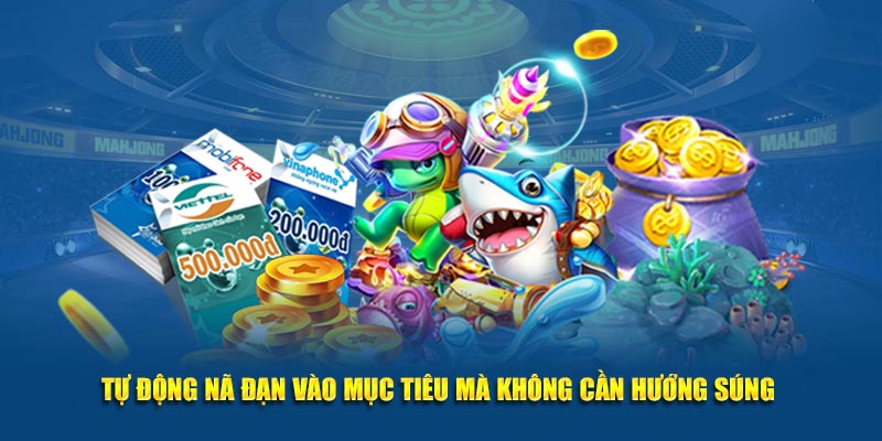 Tự động nã đạn vào mục tiêu bắn cá Kubet